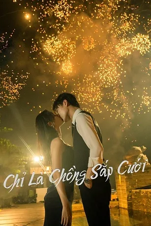 Chỉ Là Chồng Sắp Cưới