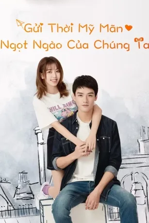 Gửi Thời Mỹ Mãn Ngọt Ngào Của Chúng Ta