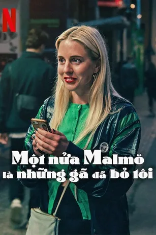 Một nửa Malmö là những gã đã bỏ tôi