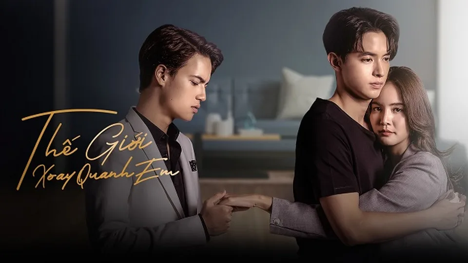 Poster phim Thế Giới Xoay Quanh Em