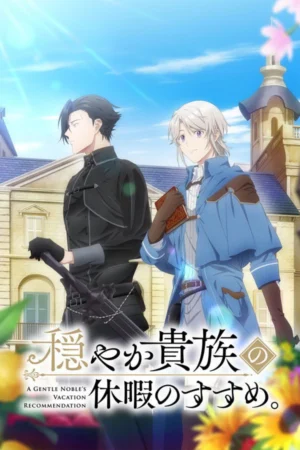 Poster phim Kỳ Nghỉ Dưỡng Của Chàng Quý Tộc Ôn Hòa (Odayaka Kizoku no Kyuuka no Susume)